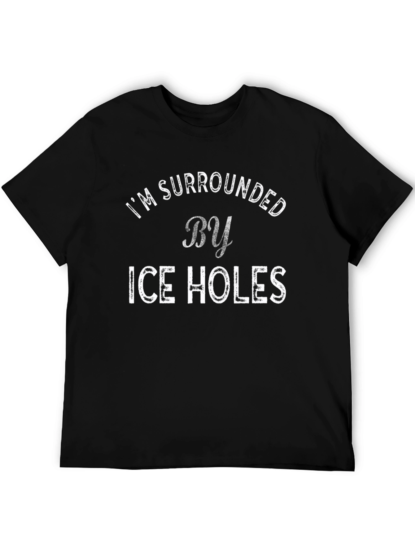 Funny Im Surrounded by Ice Holes Graphic T-Shirt