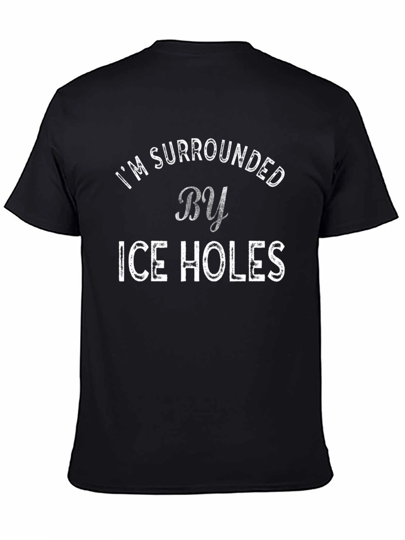 Funny Im Surrounded by Ice Holes Graphic T-Shirt