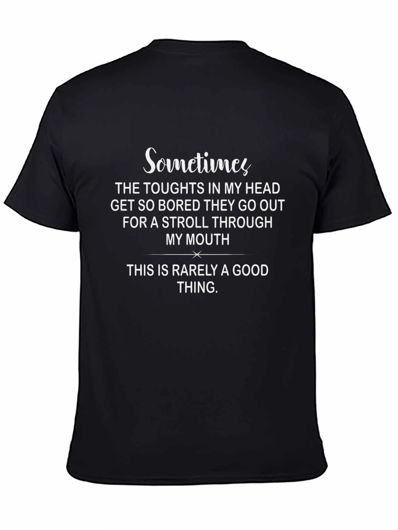 Humorous Graphic Tee: Sometimes Thoughts Stroll Through Mouth