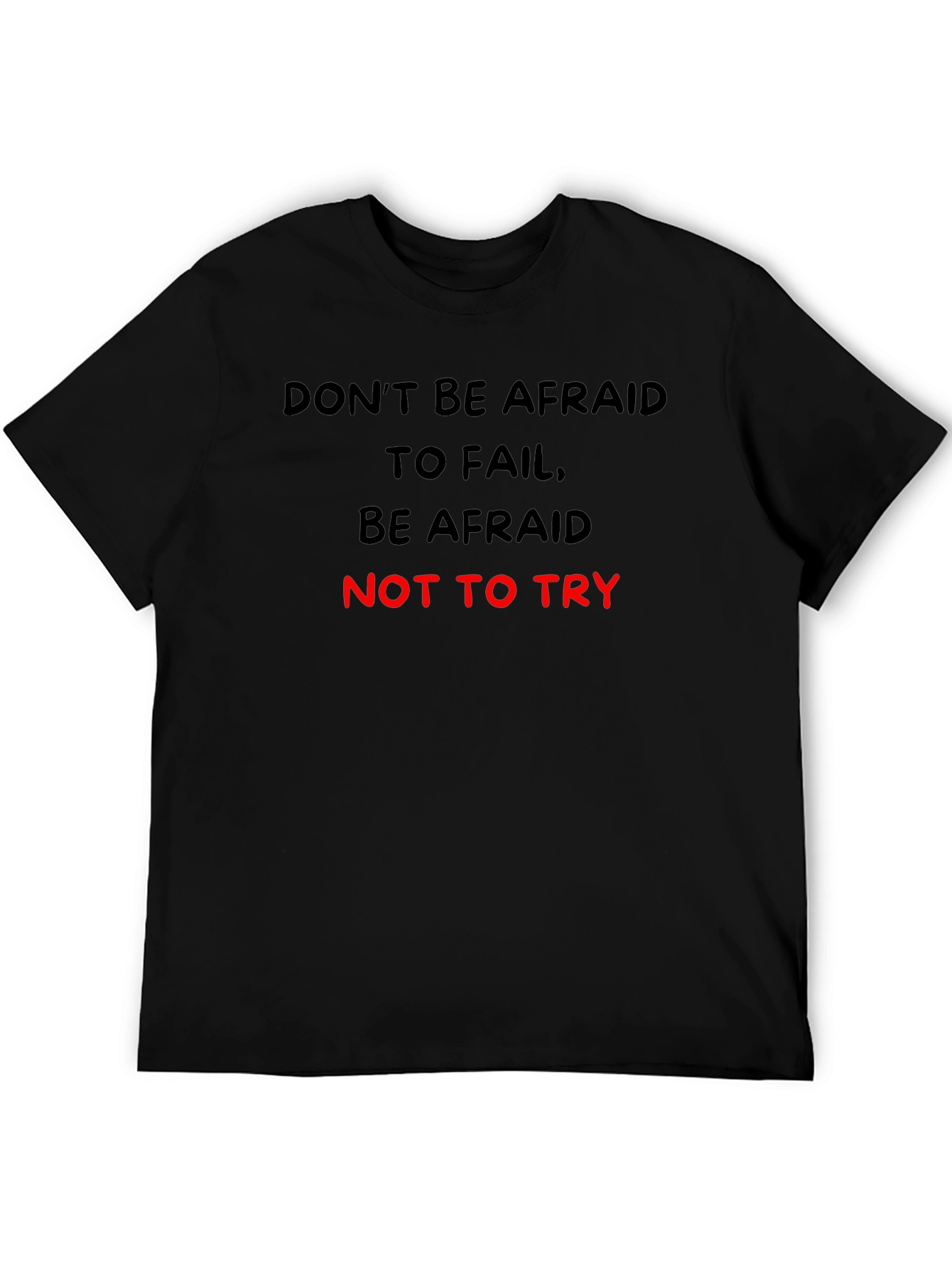 Motivational Graphic T-Shirt: Dont Be Afraid