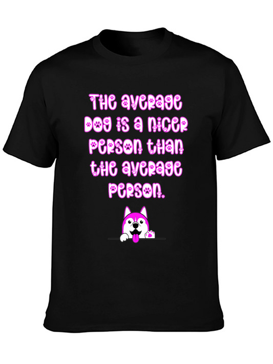 Dog Lover T-Shirt: The Average Dog is Nicer