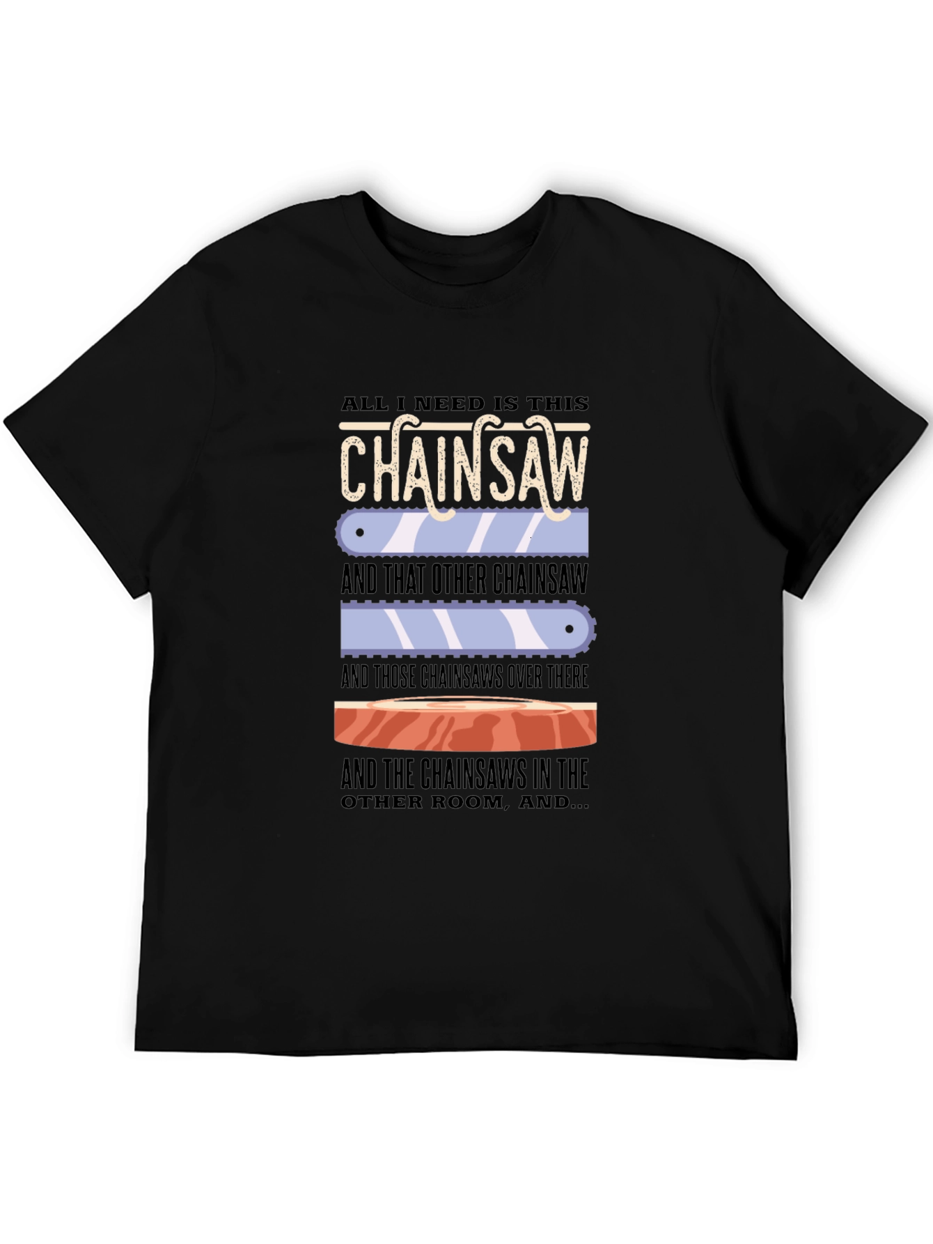 Chainsaw Lover T-Shirt - Funny Sarcastic Graphic Tee