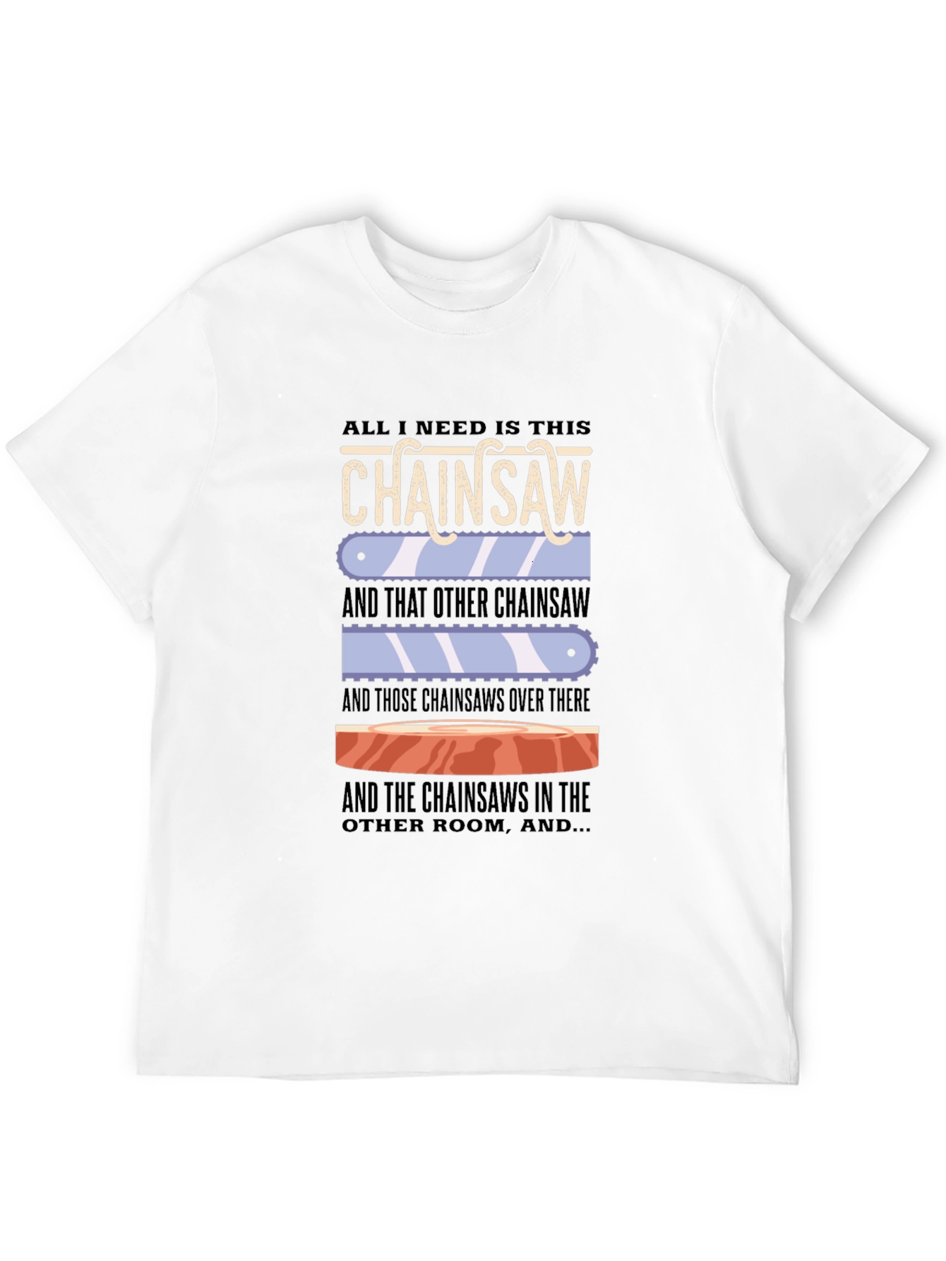 Chainsaw Lover T-Shirt - Funny Sarcastic Graphic Tee