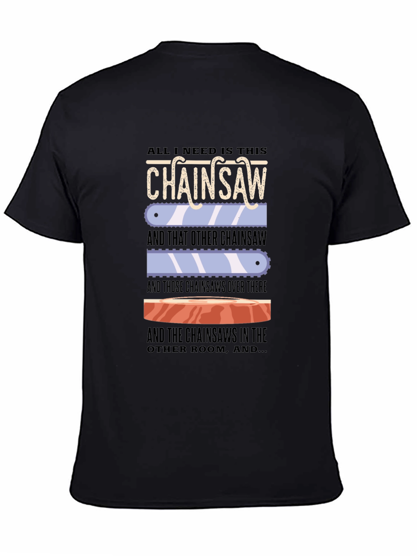 Chainsaw Lover T-Shirt - Funny Sarcastic Graphic Tee