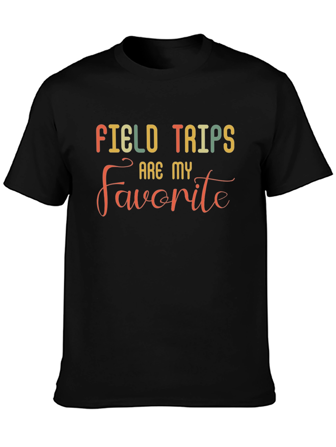 Field Trips Are My Favorite T-Shirt