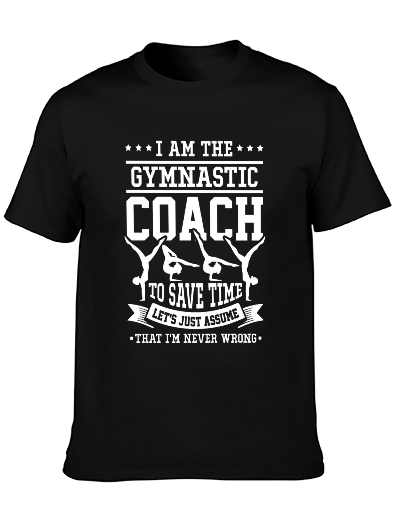Gymnastic Coach T-Shirt - Never Wrong
