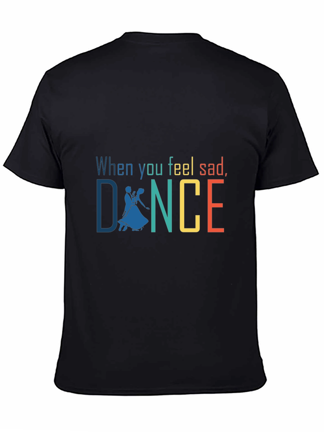 When You Feel Sad Dance Graphic T-Shirt