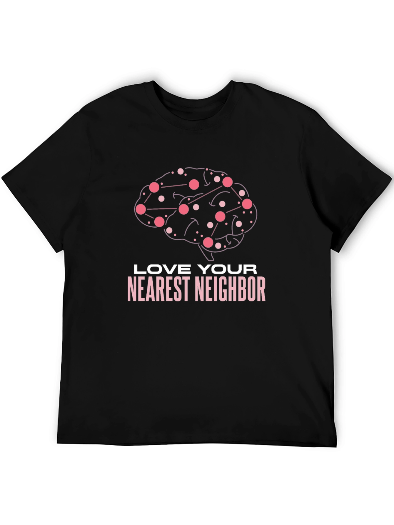 Love Your Nearest Neighbor Brain Graphic Tee