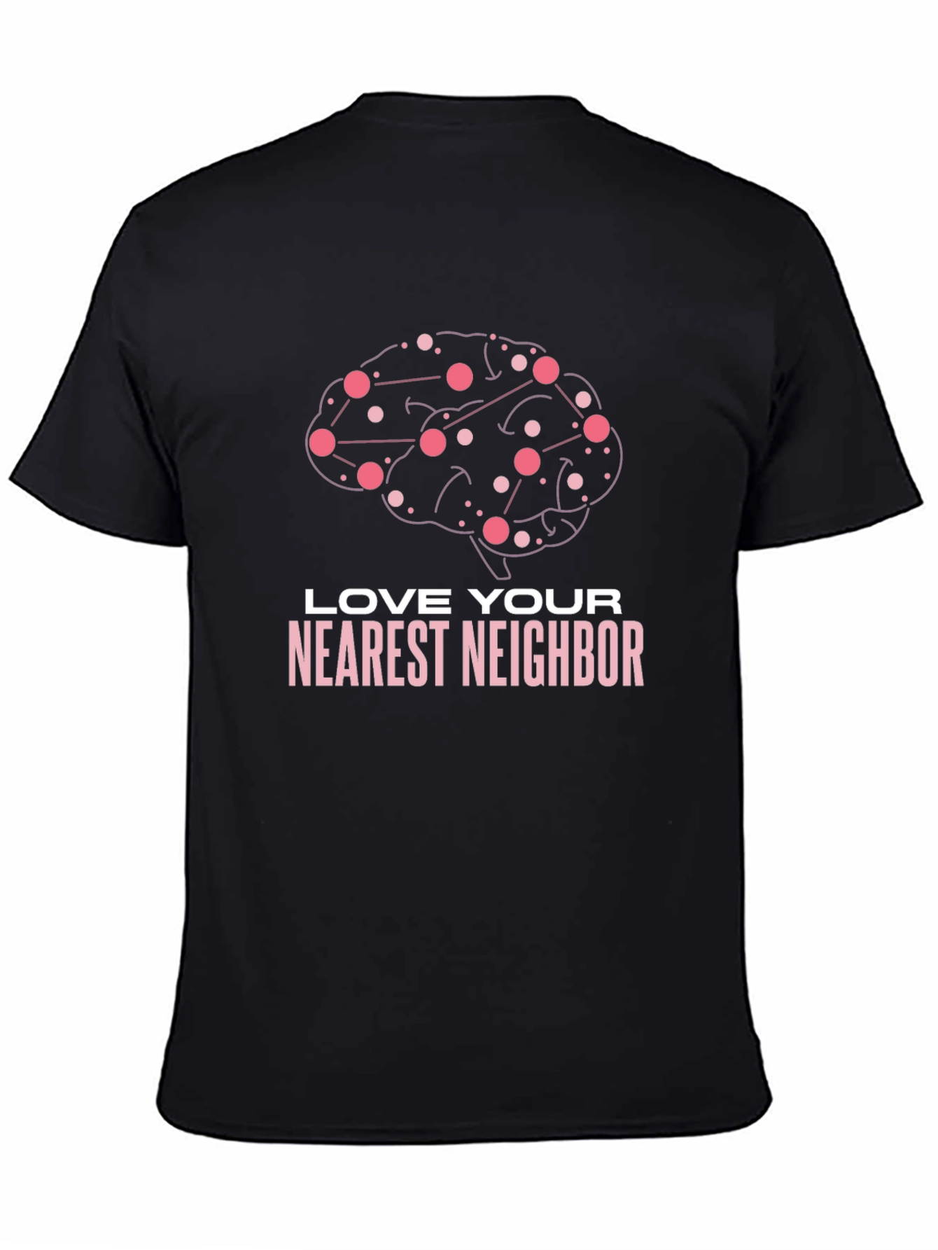 Love Your Nearest Neighbor Brain Graphic Tee