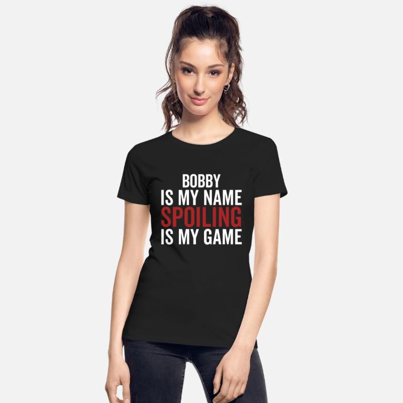 Bobby is My Name Spoiling is My Game