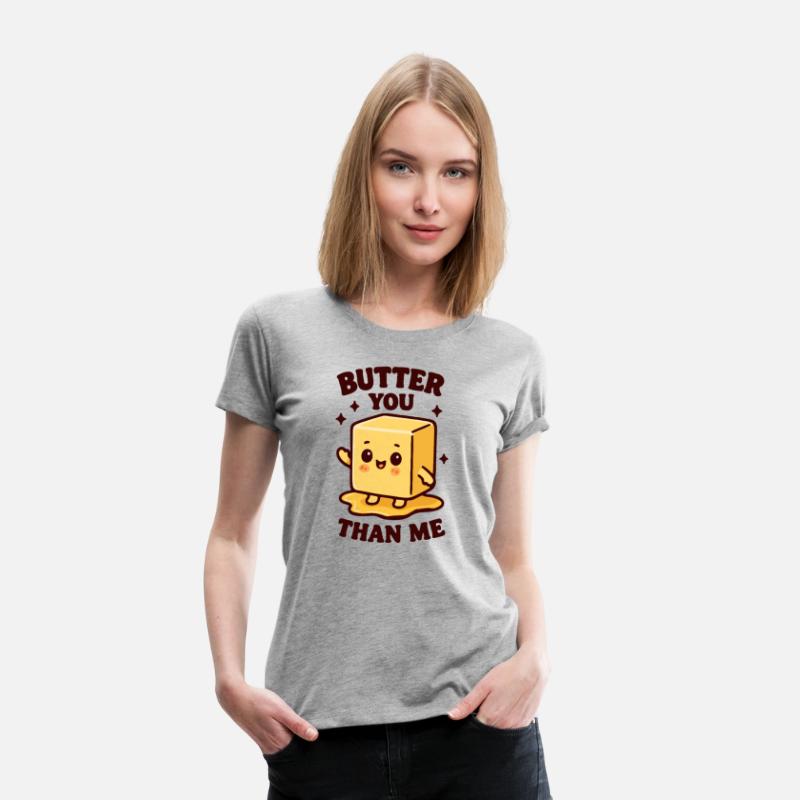 Butter you than me