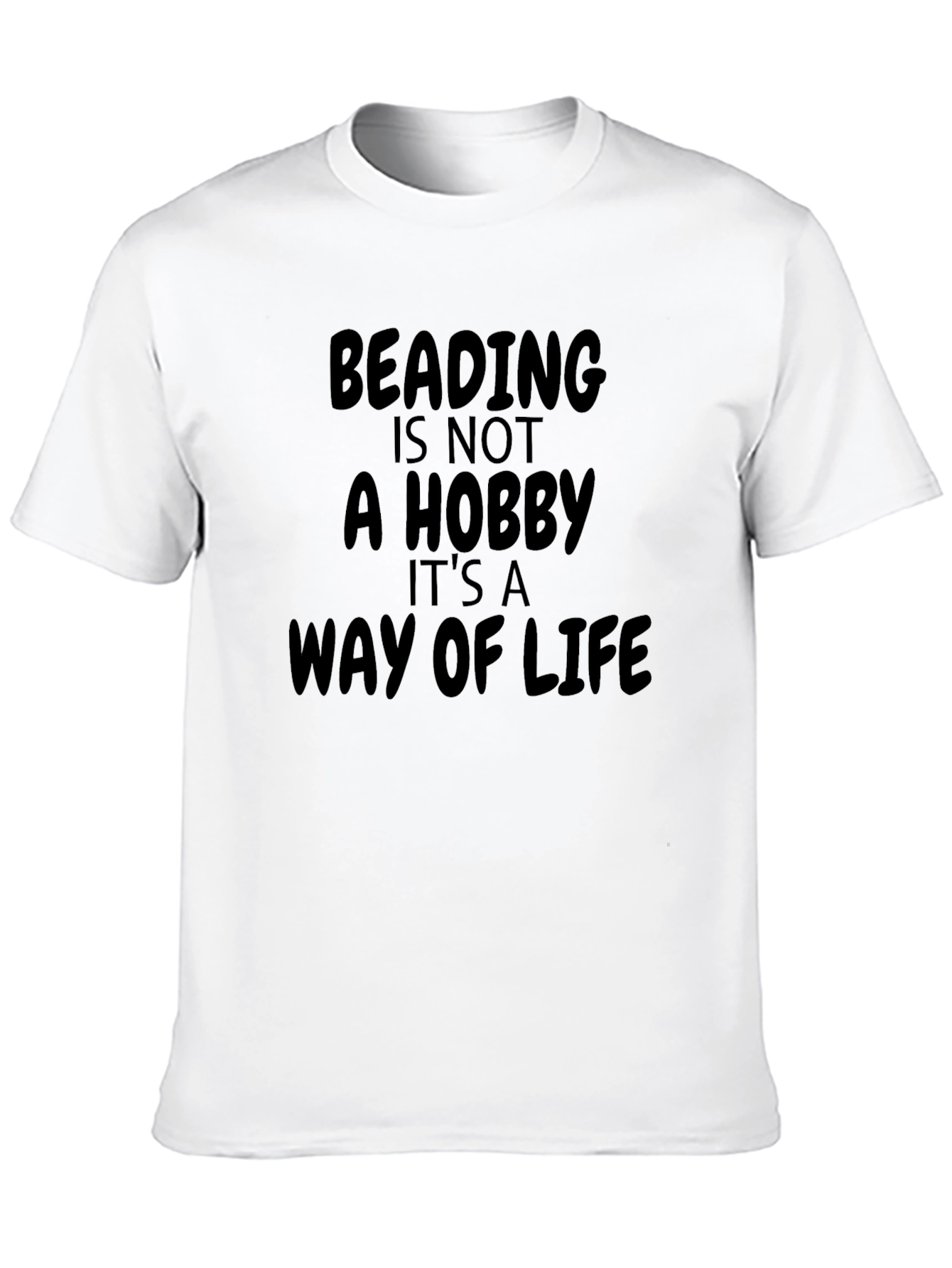 Beading is Not a Hobby - T-Shirt