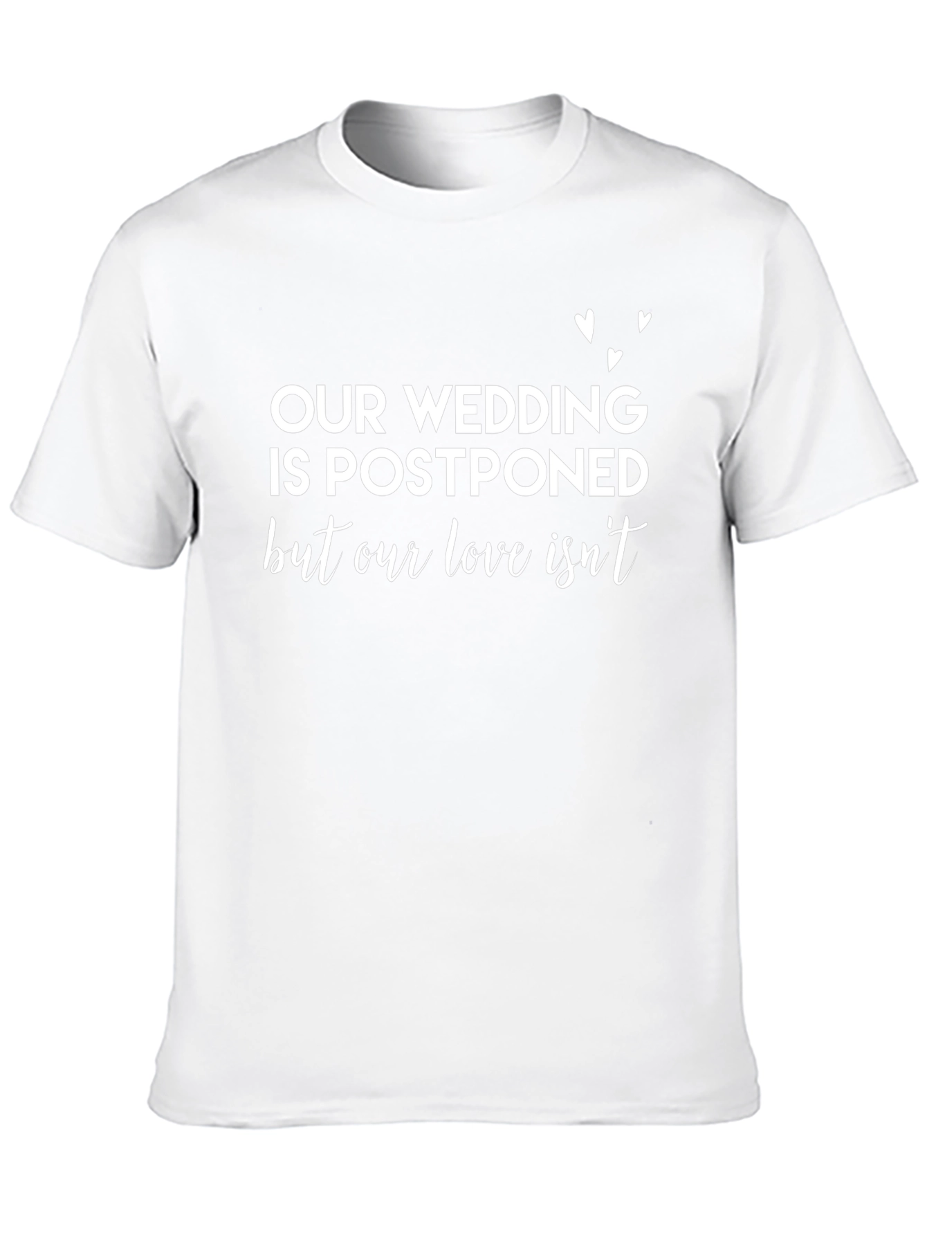 Postponed Wedding T-Shirt - Love Isnt Cancelled