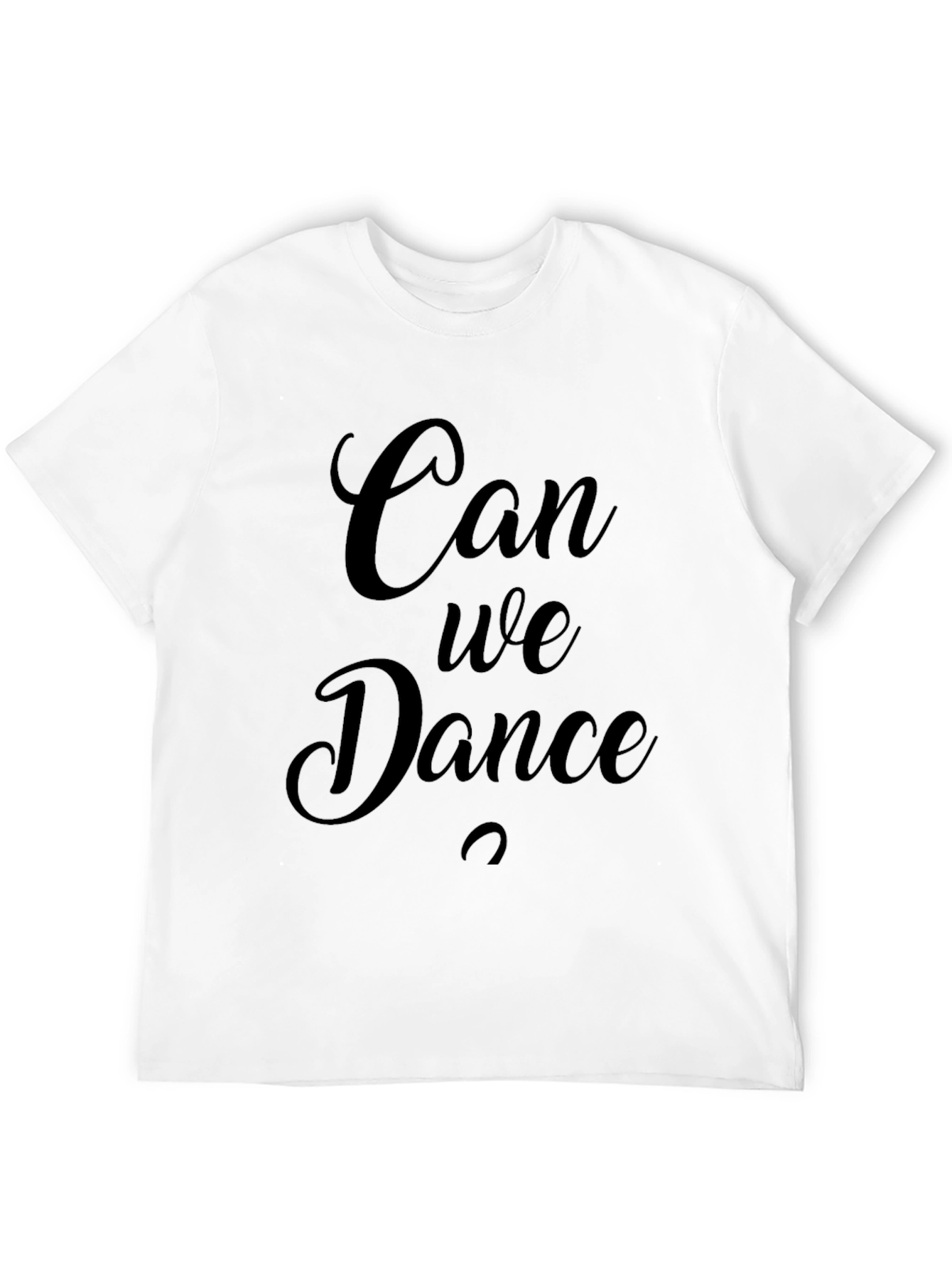 Can We Dance T-Shirt - Stylish Crew Neck Tee