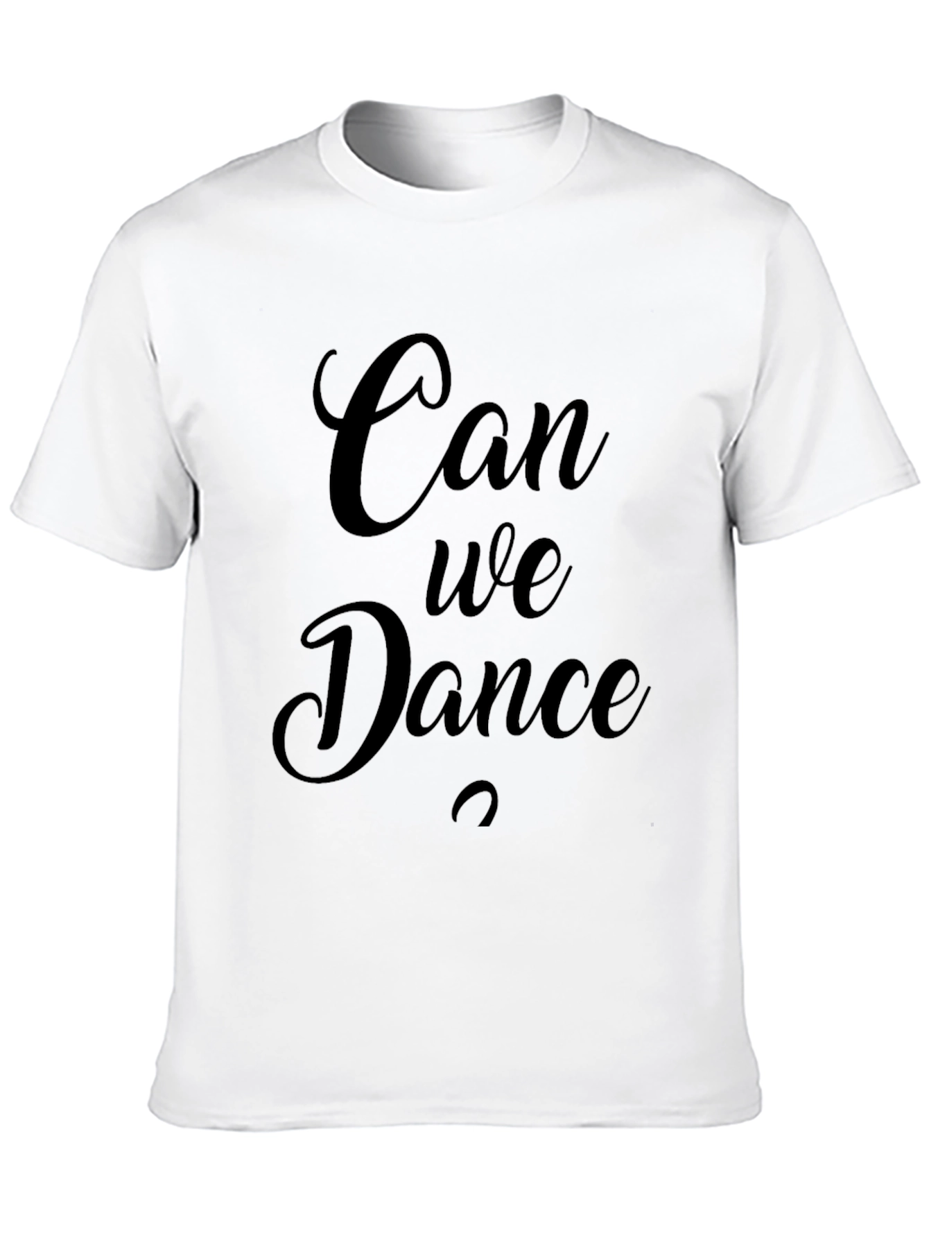 Can We Dance T-Shirt - Stylish Crew Neck Tee