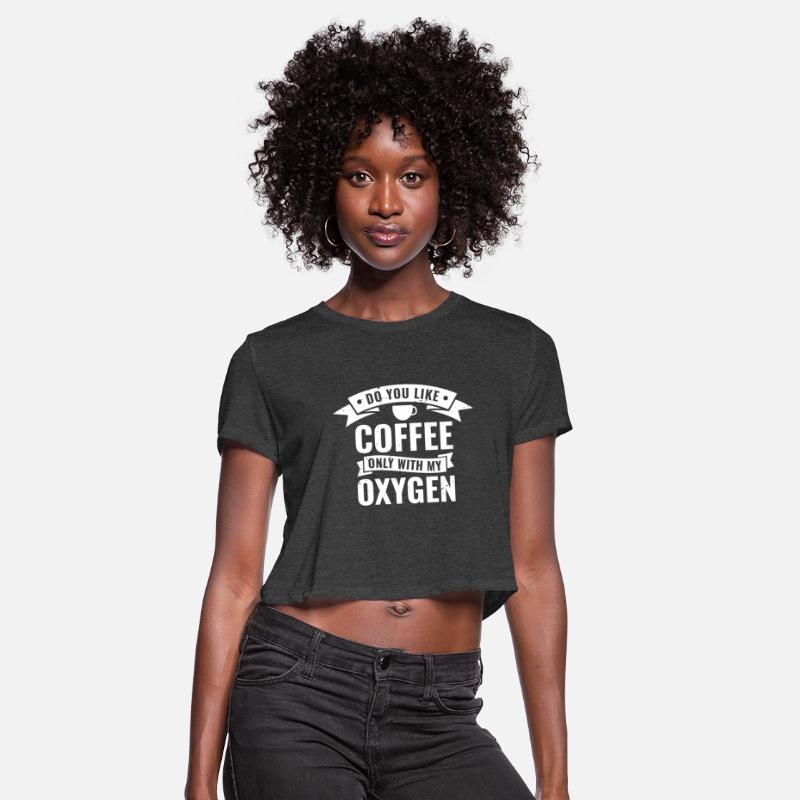 Do you like coffee only with my oxygen