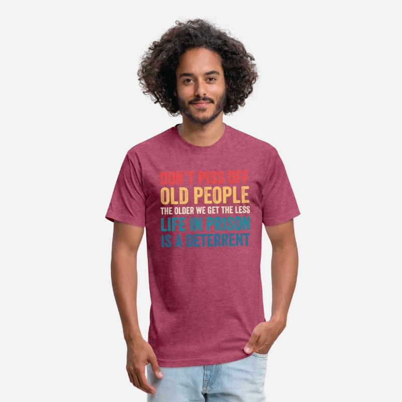 Don'T Piss Off Old People The Older We Get