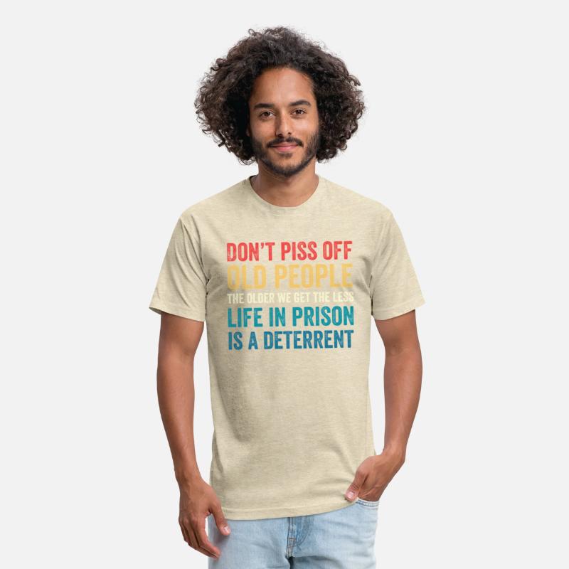 Don'T Piss Off Old People The Older We Get