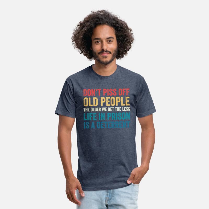 Don'T Piss Off Old People The Older We Get