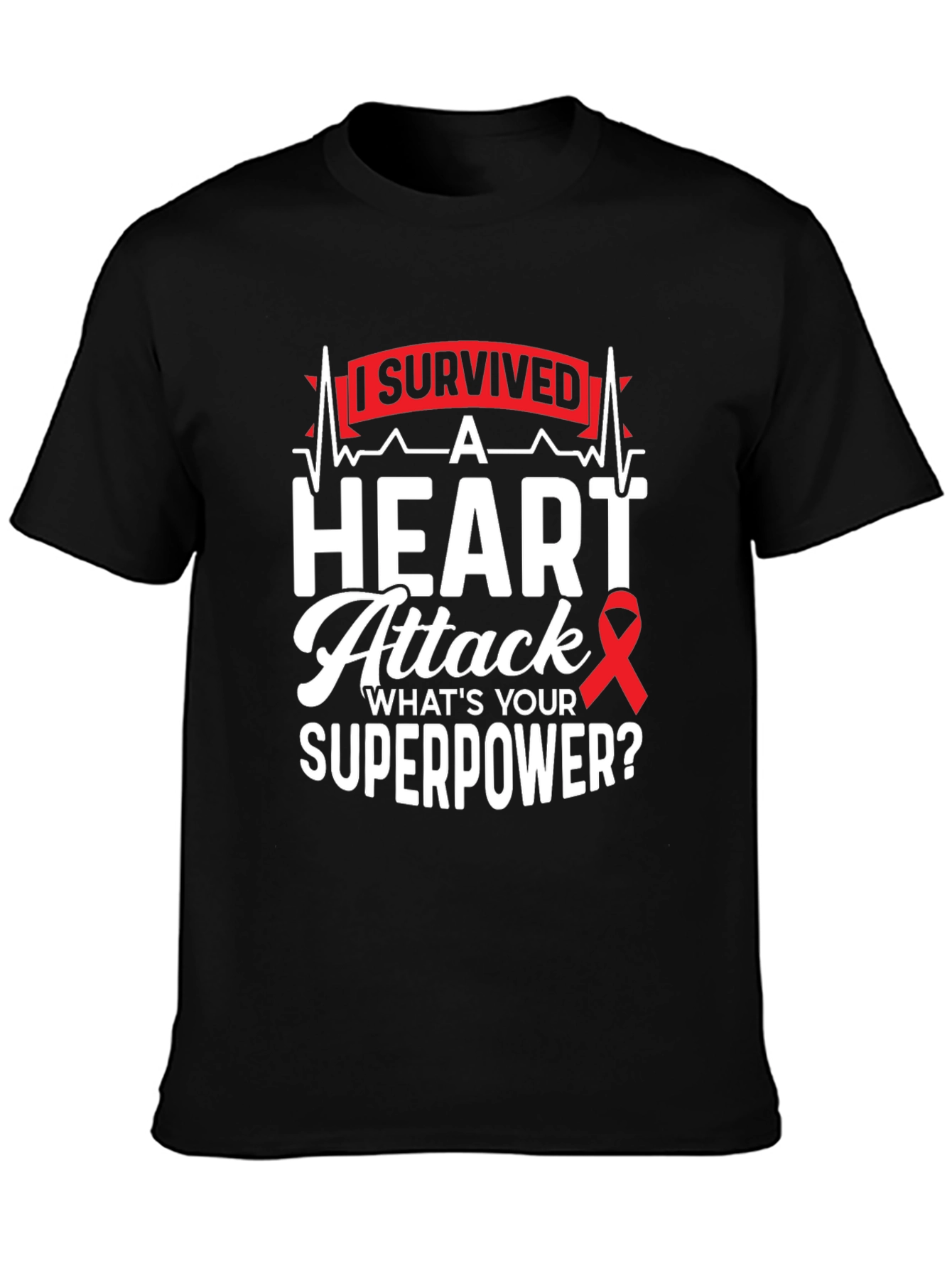 Heart Attack Survivor T-Shirt - Whats Your Superpower?