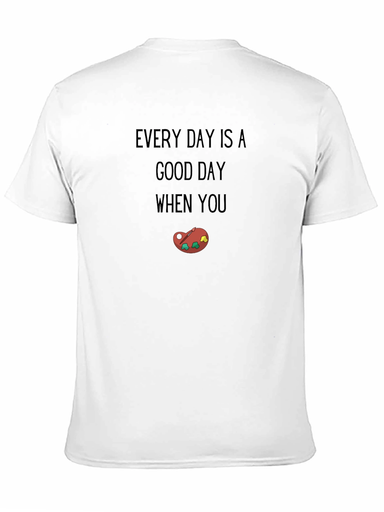 Every Day is a Good Day Graphic Tee