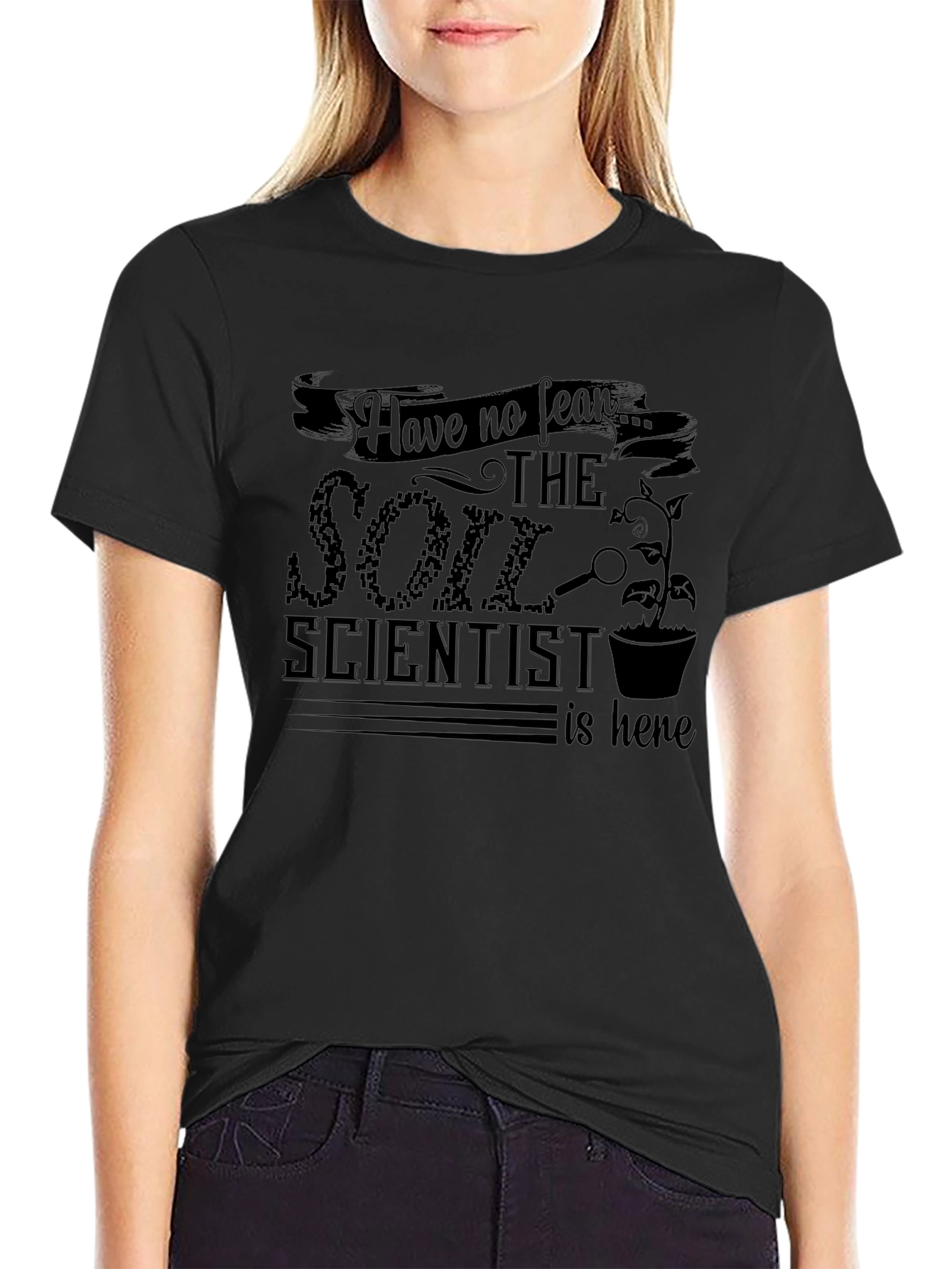 Soil Scientist T-Shirt - Fear No More!