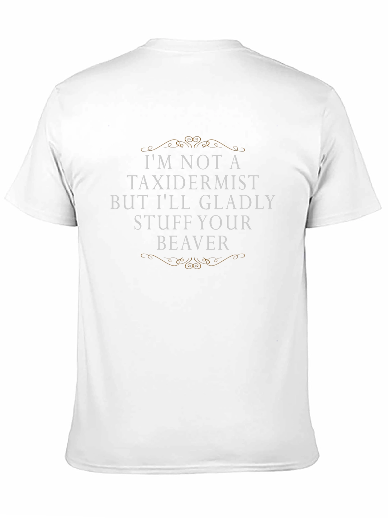 Funny Beaver T-Shirt - Im Not A Taxidermist