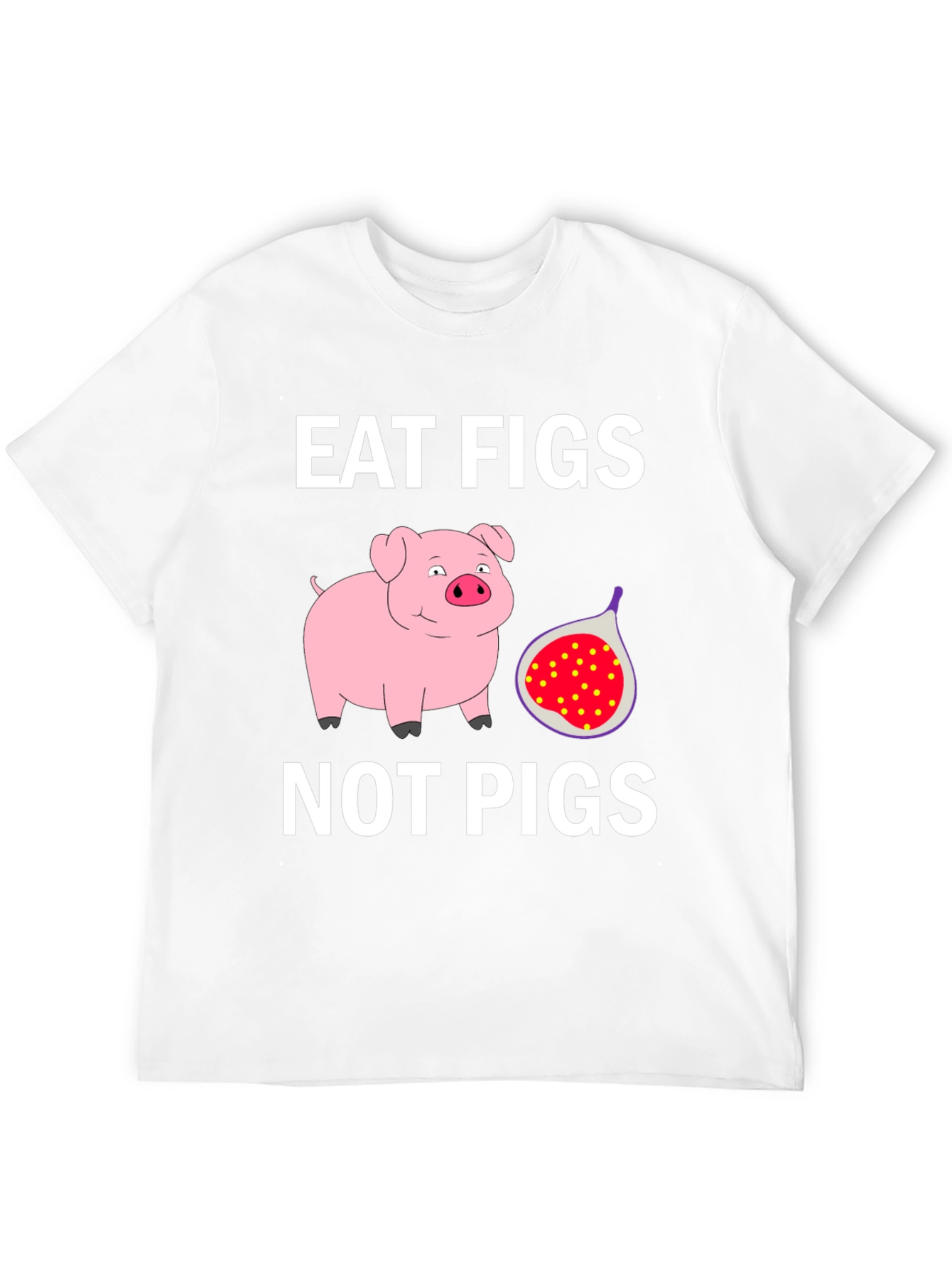 Eat Figs Not Pigs Graphic T-Shirt