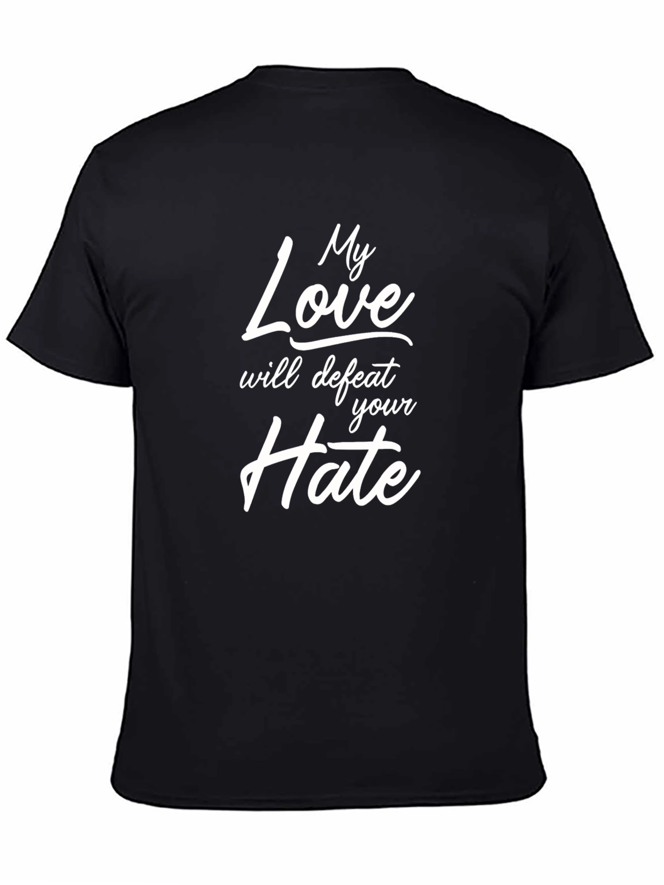 My Love Will Defeat Your Hate T-Shirt