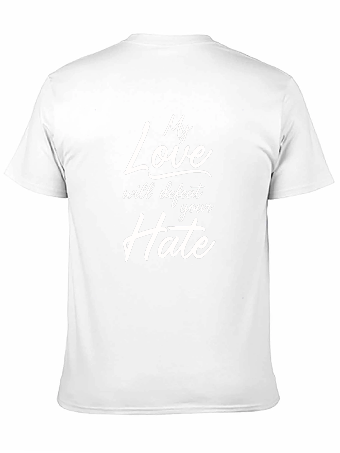 My Love Will Defeat Your Hate T-Shirt