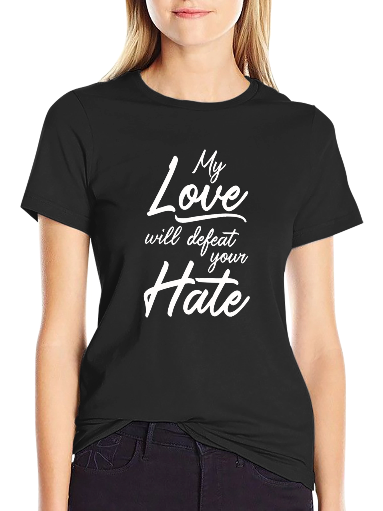 My Love Will Defeat Your Hate T-Shirt