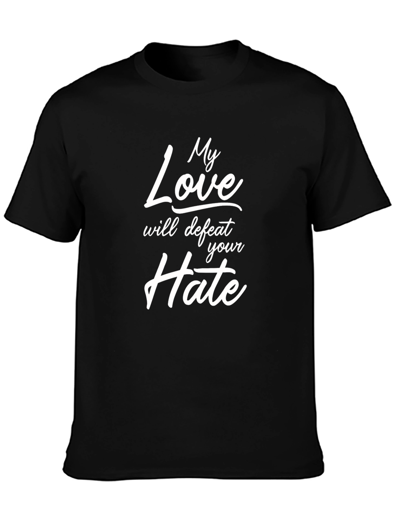 My Love Will Defeat Your Hate T-Shirt