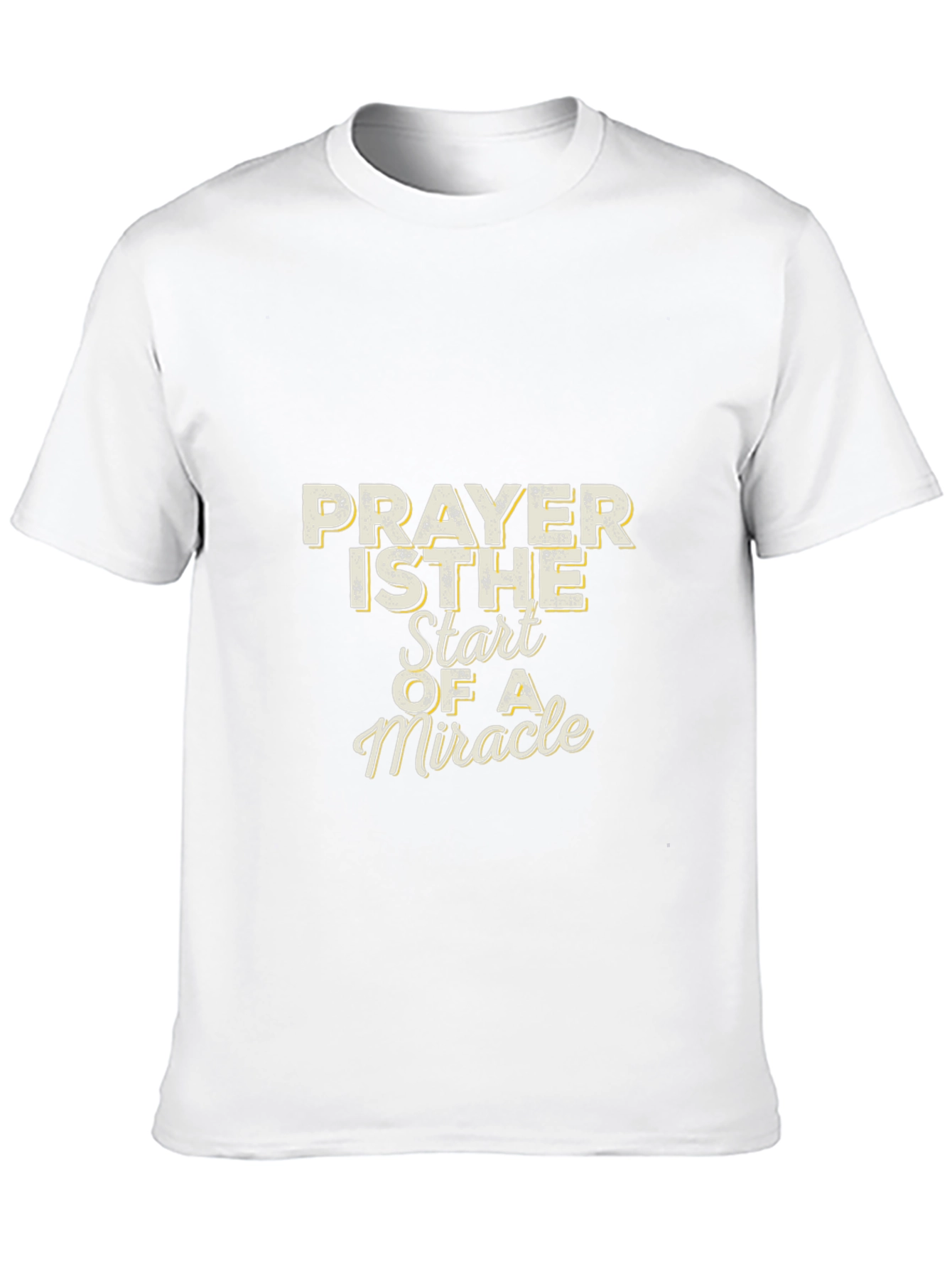 Prayer is The Start of a Miracle T-Shirt