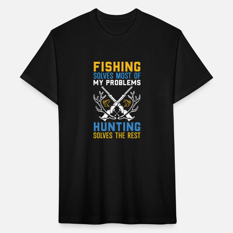 Fishing Solves Most Of My Problems Hunting Solves