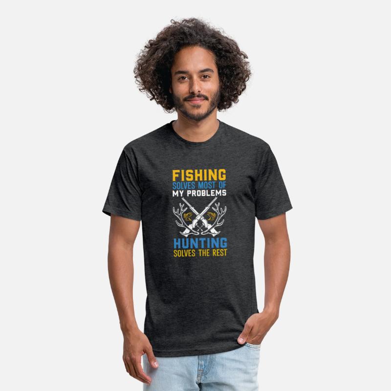 Fishing Solves Most Of My Problems Hunting Solves