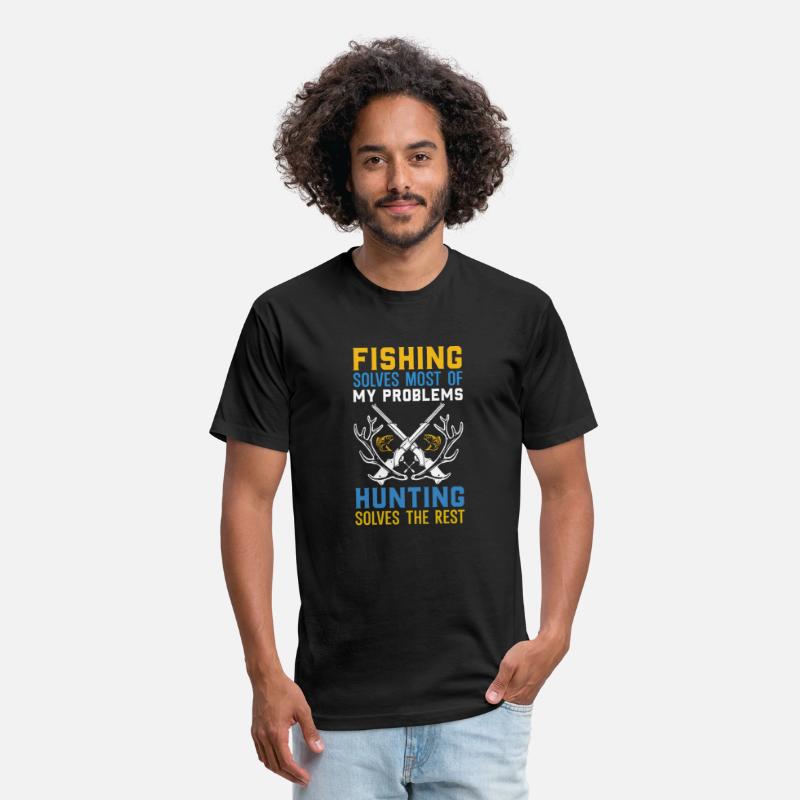 Fishing Solves Most Of My Problems Hunting Solves
