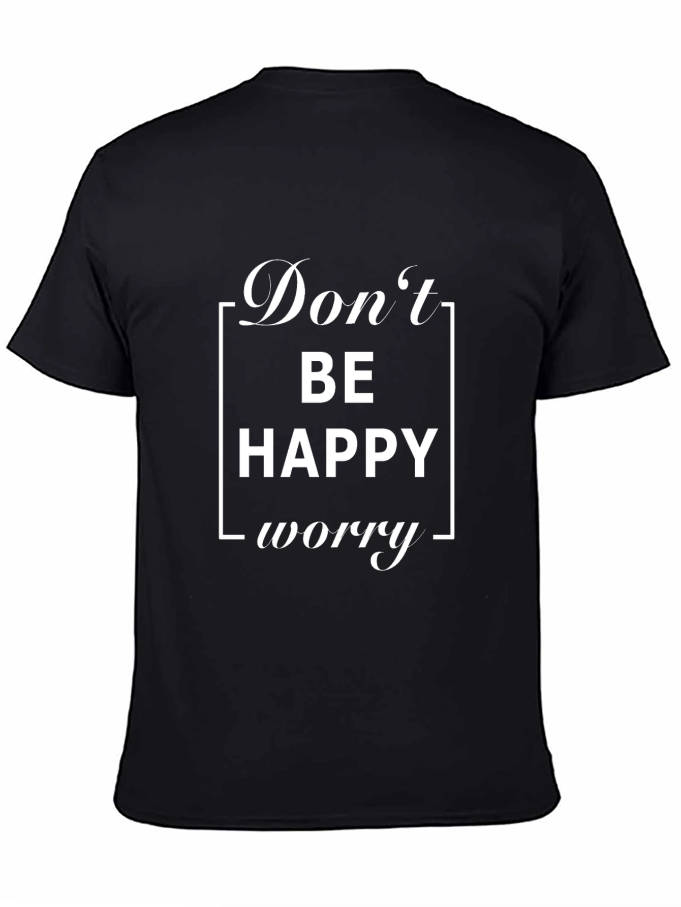 Dont Be Happy Worry Black T-Shirt