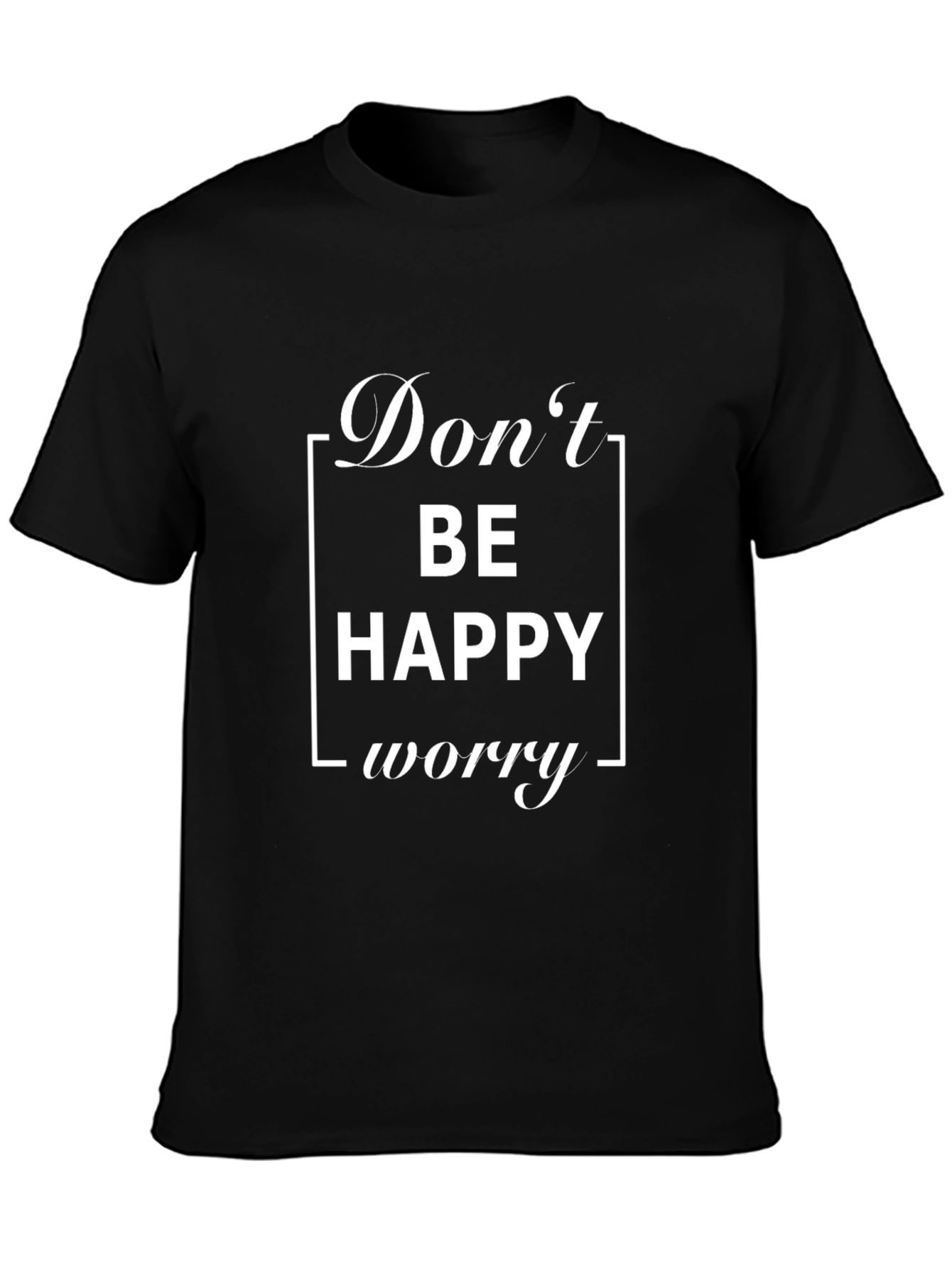 Dont Be Happy Worry Black T-Shirt