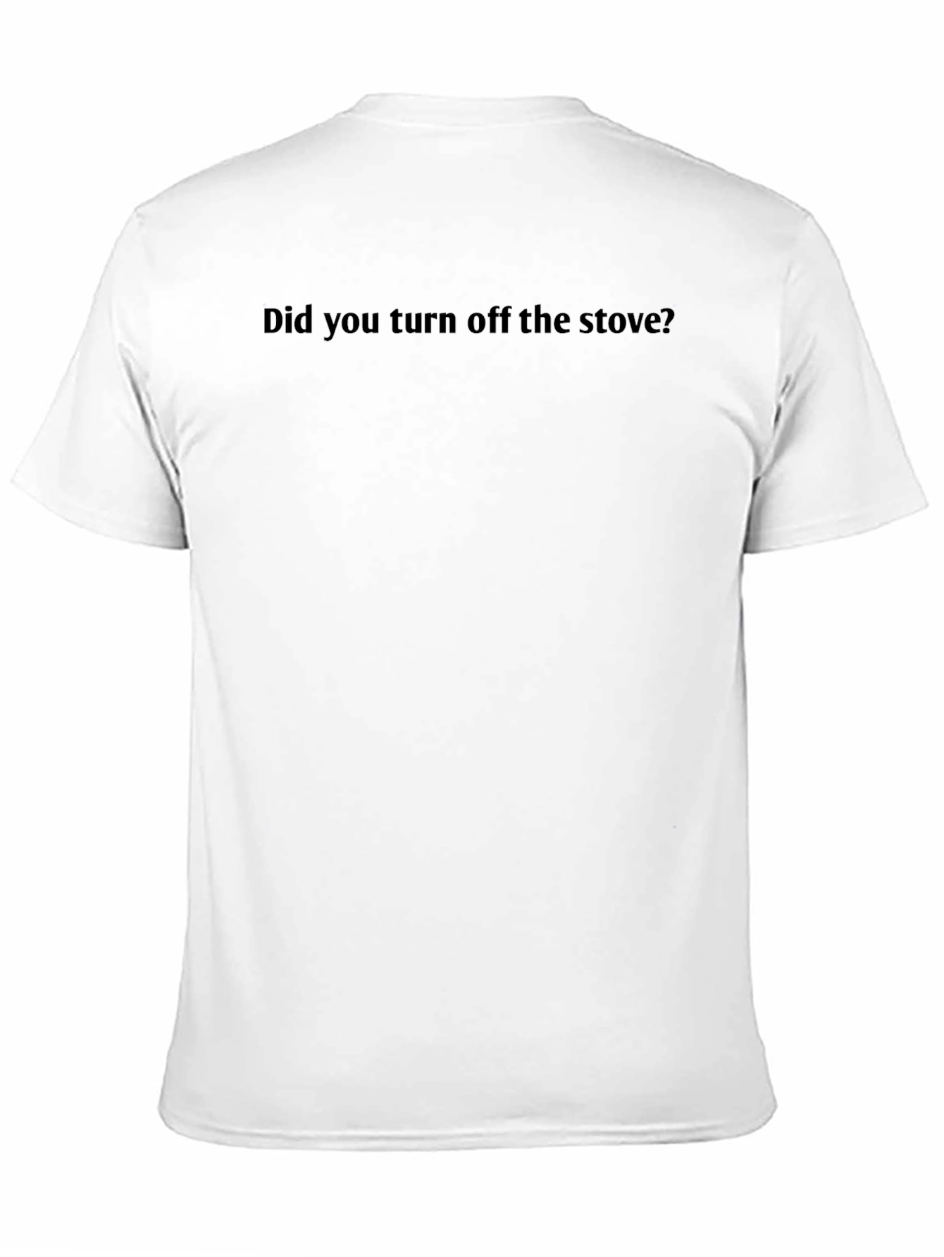 Did You Turn Off the Stove? Graphic Tee