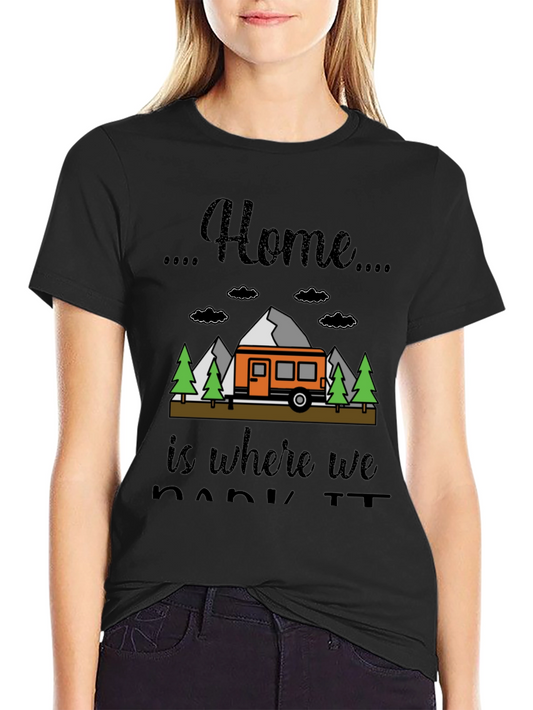 Home is Where We Park It Camping T-Shirt