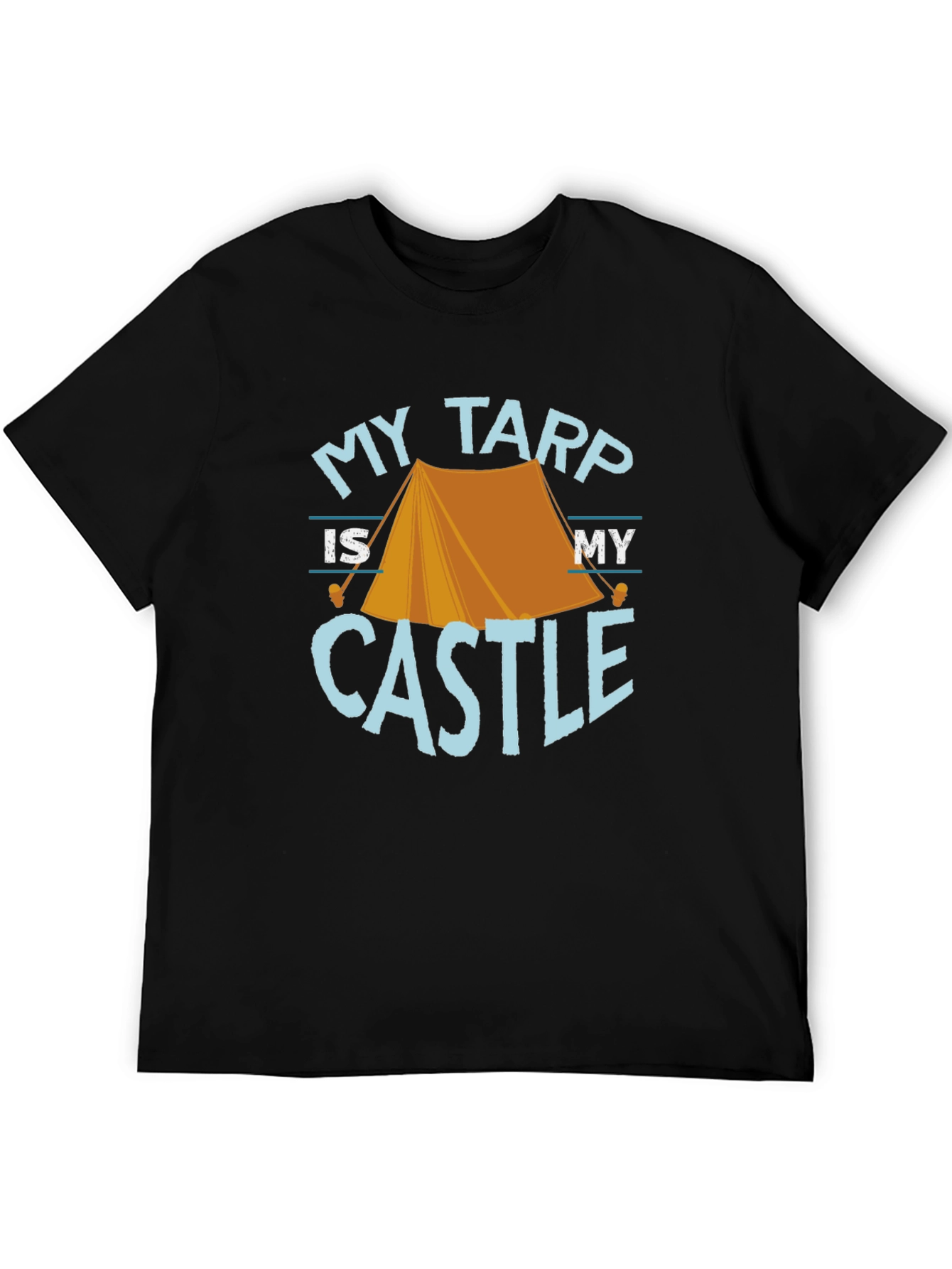 My Tarp Is My Castle Camping Graphic Tee