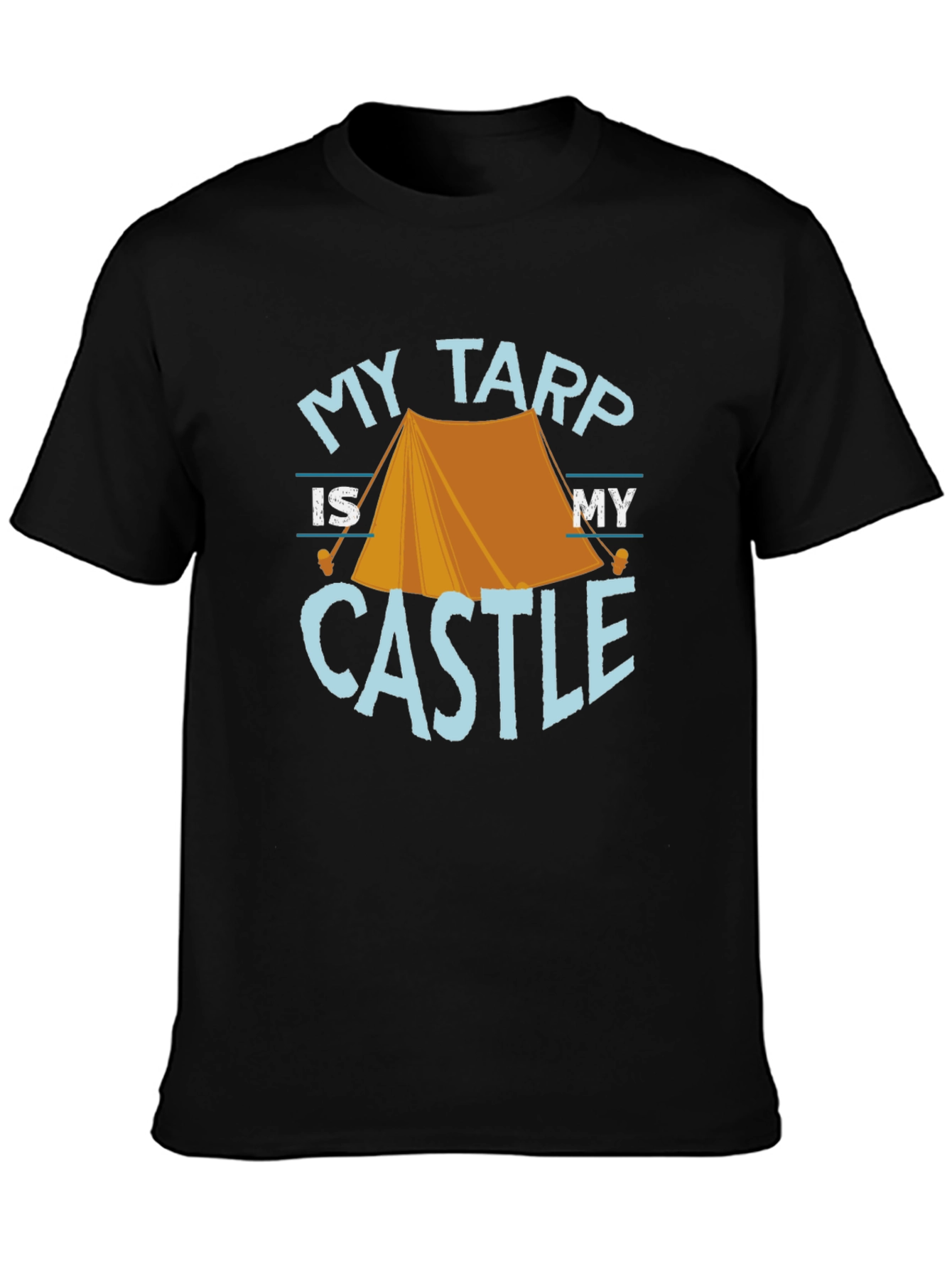 My Tarp Is My Castle Camping Graphic Tee