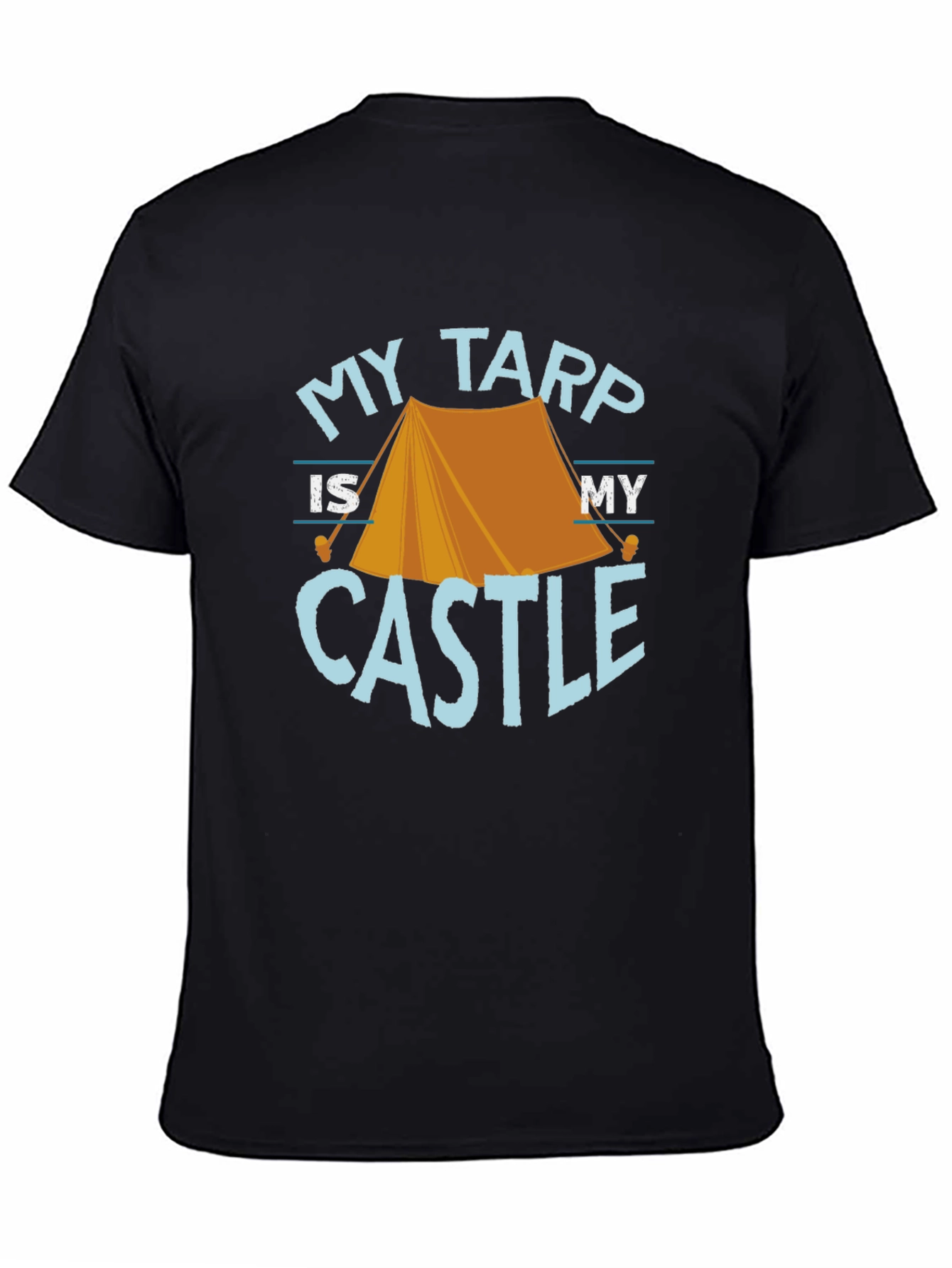 My Tarp Is My Castle Camping Graphic Tee