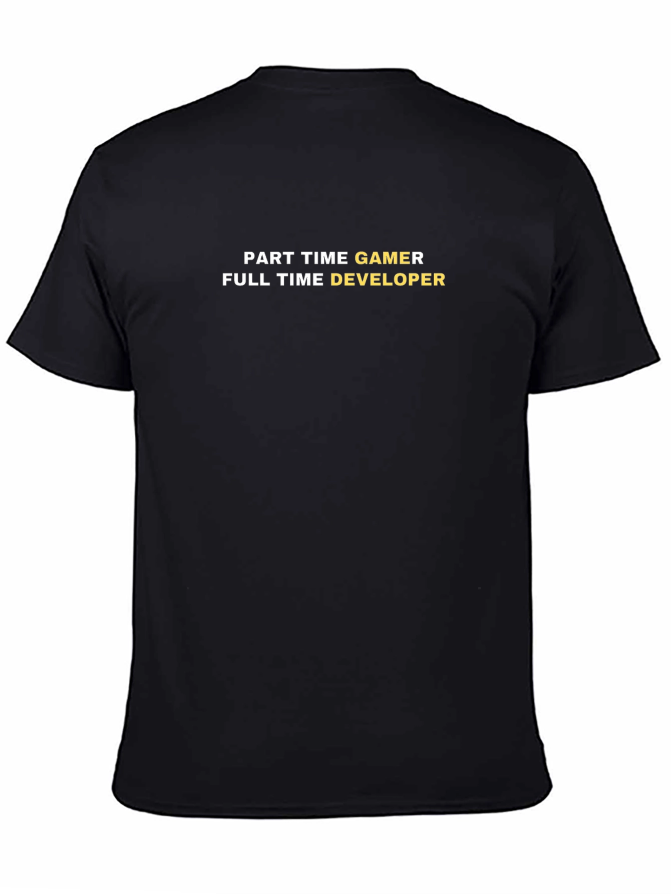 Part Time Gamer Full Time Developer T-Shirt