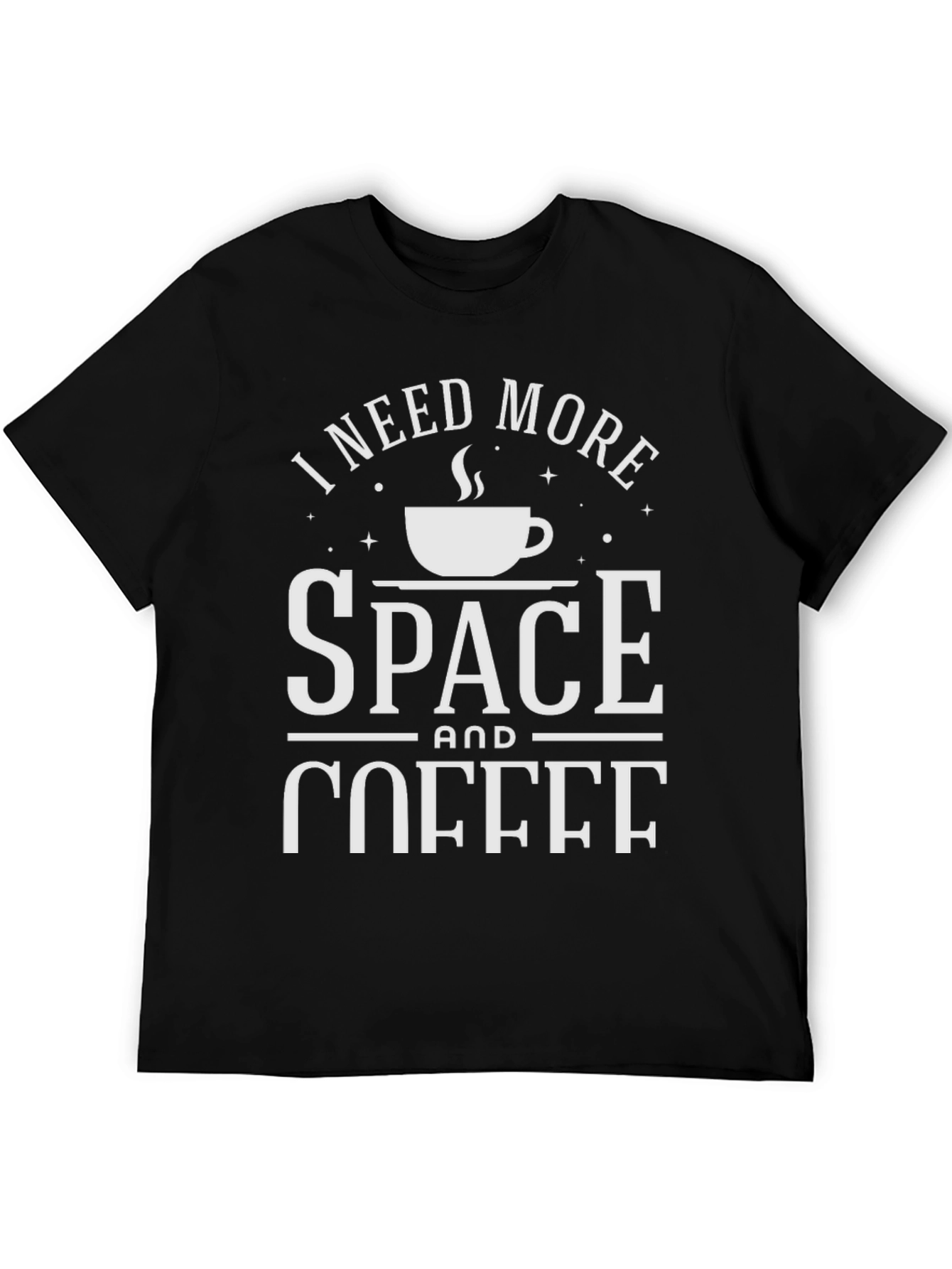 I Need More Space and Coffee T-Shirt