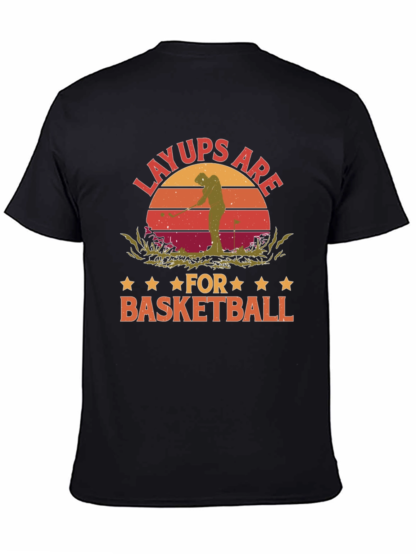 Layups Are for Basketball Funny Golf T-Shirt