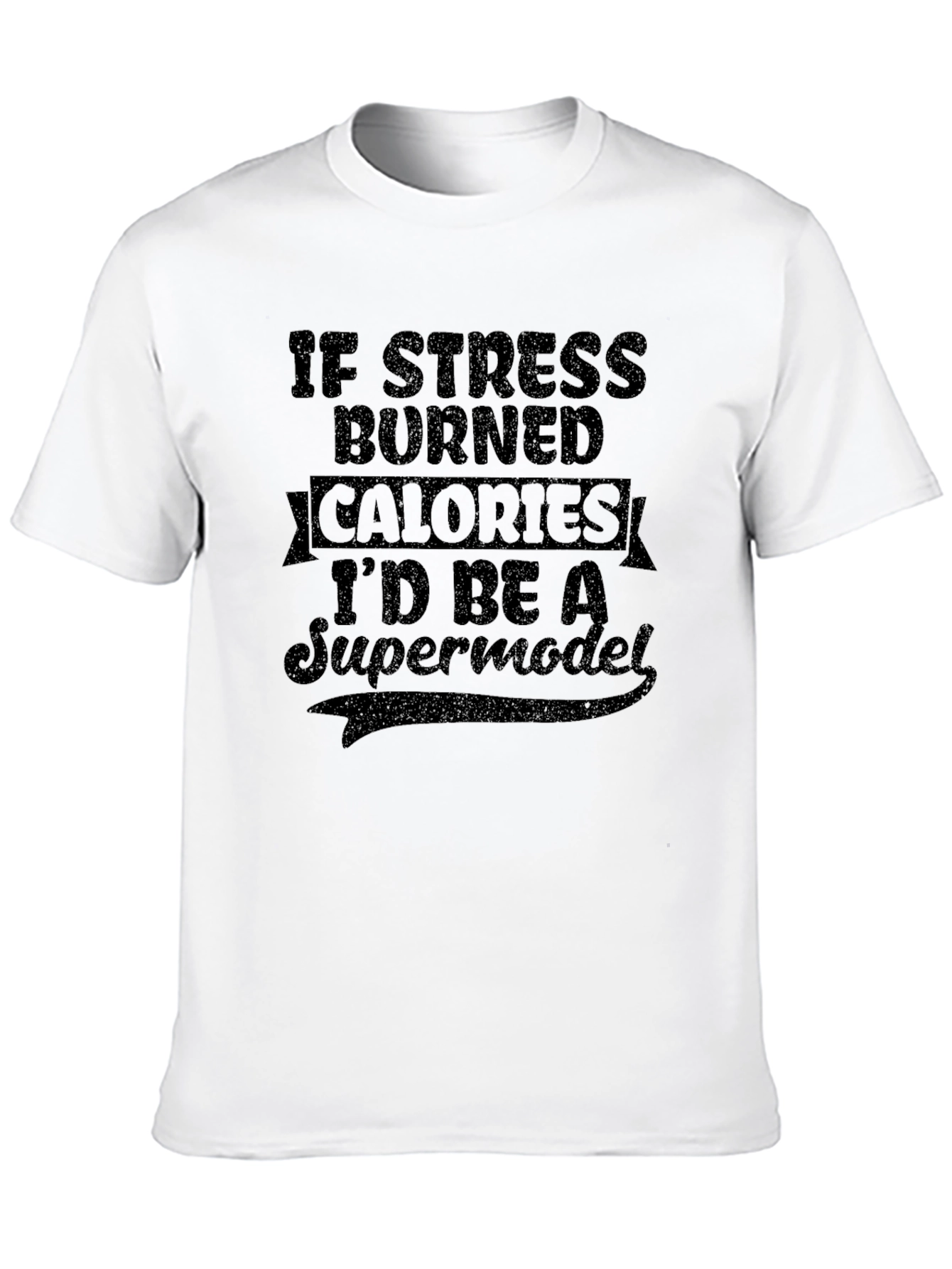 Funny Stress Calories Supermodel T-Shirt