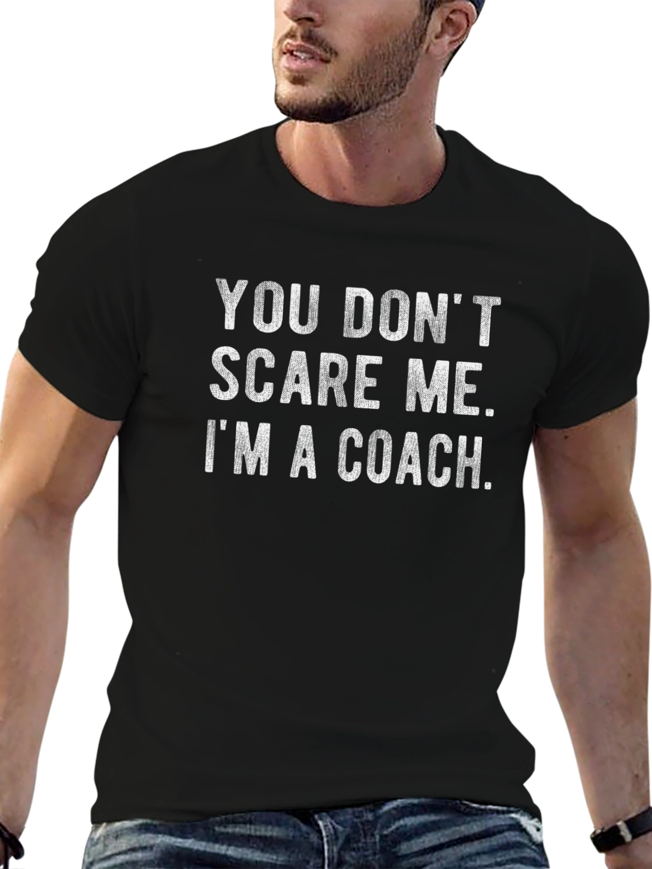 Coach T-Shirt - You Dont Scare Me