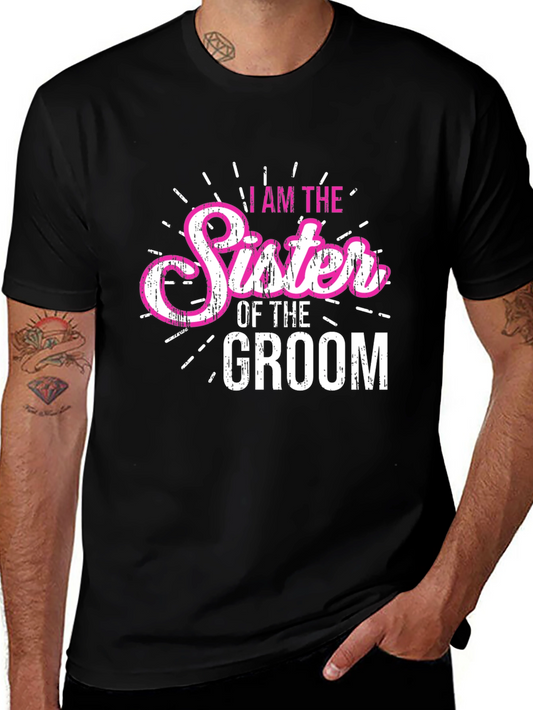 I am the Sister of the Groom T-Shirt - Wedding Party Tee