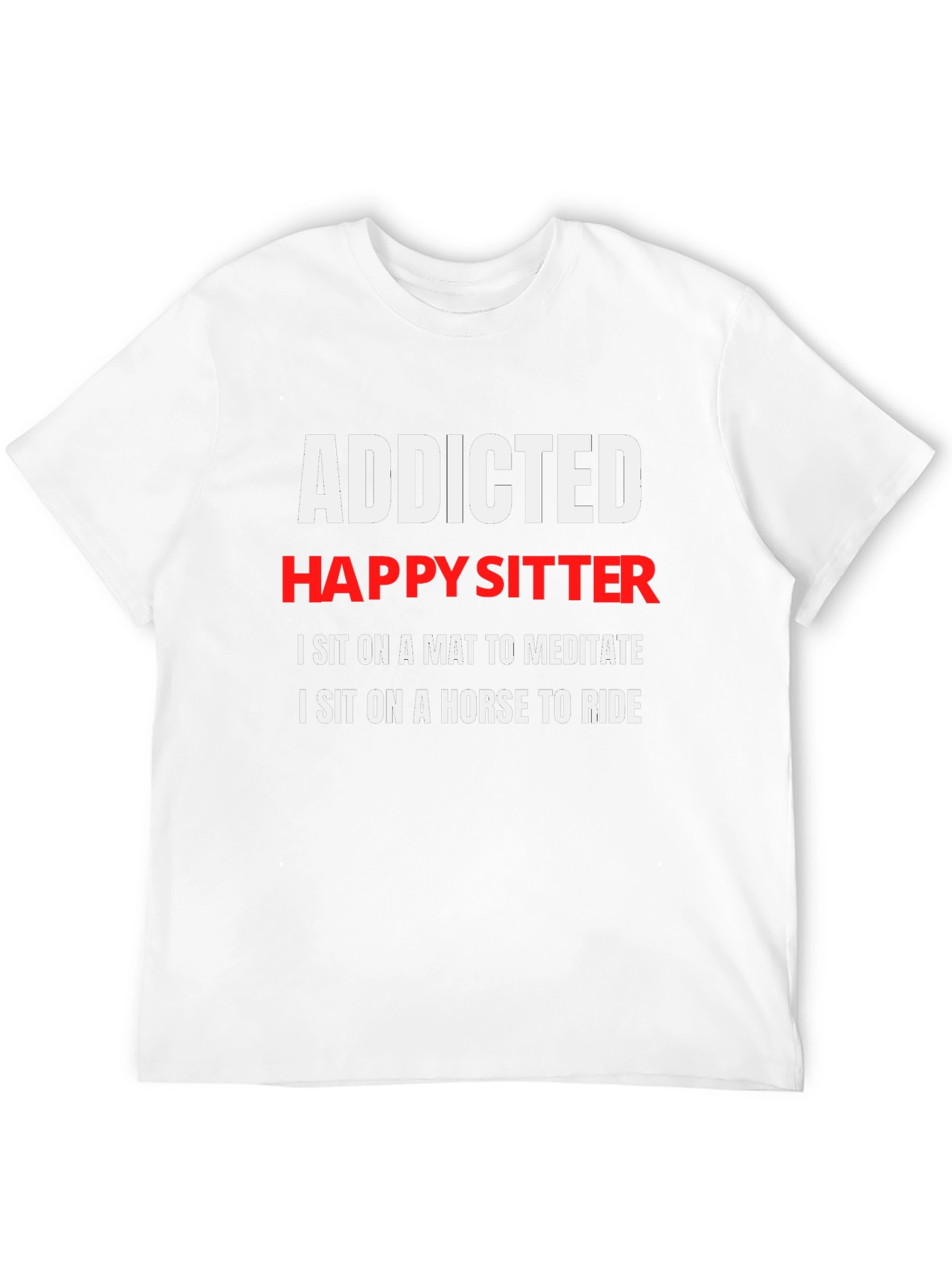 Addicted Happy Sitter T-Shirt: Meditate & Ride